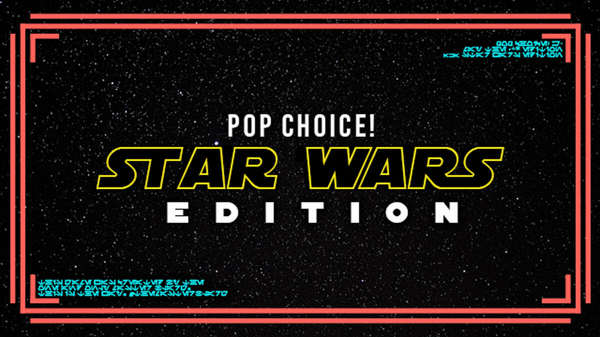 Pop Choice! Star Wars (May the 4th) Edition image number 0